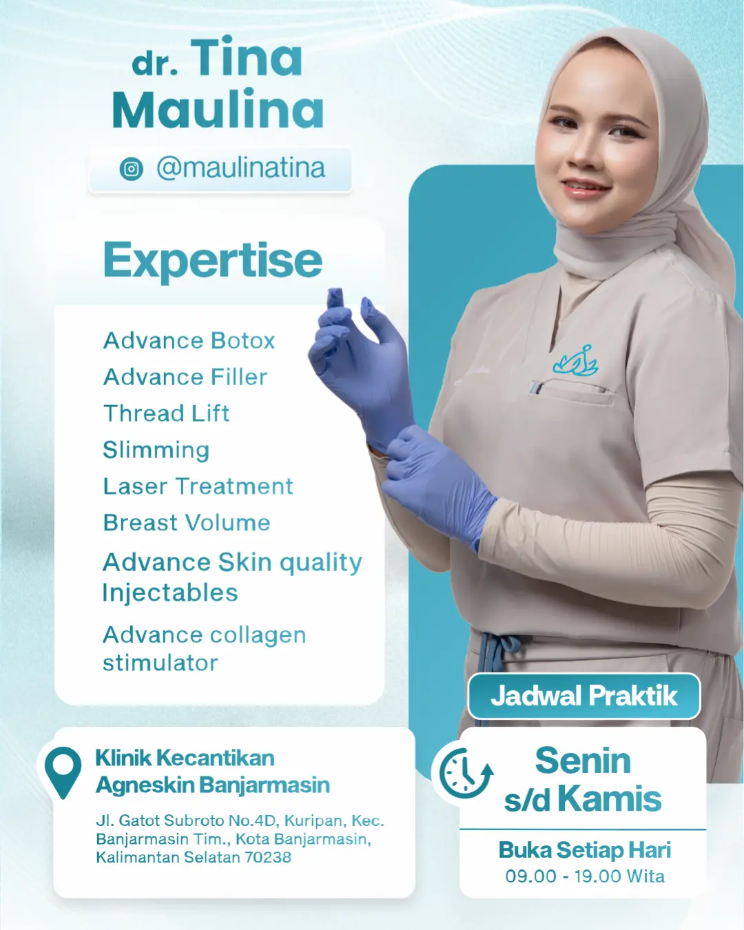 dr. Tina Maulina, Instagram @maulinatina. Keahlian: Advance Botox, Advance Filler, Thread Lift, Slimming, Laser Treatment, Breast Volume, Advance Skin Quality Injectables, Advance Collagen Stimulator. Praktik di Agneskin Banjarmasin, Jl. Gatot Subroto No. 4D, Senin sampai Kamis pukul 09.00–19.00 WITA.