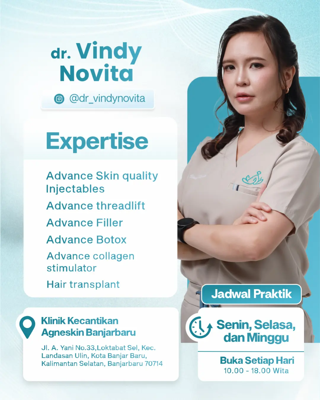 dr. Vindy Novita, Instagram @dr_vindynovita. Keahlian: Advance Skin Quality Injectables, Advance Threadlift, Advance Filler, Advance Botox, Advance Collagen Stimulator, Hair Transplant. Praktik di Agneskin Banjarbaru, Jl. A. Yani No. 33, Senin, Selasa, dan Minggu pukul 10.00–18.00 WITA.